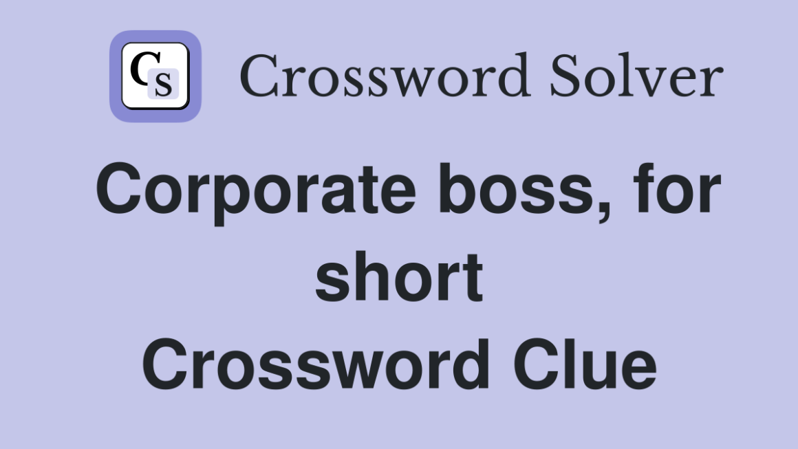 Corporate boss for short nyt​