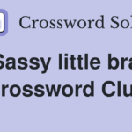 Sassy little brat clue